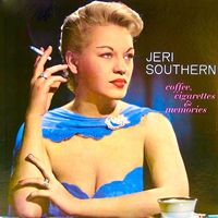 Jeri Southern - Coffee, Cigarettes & Memories (Remastered)