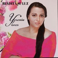 Yesenia Flores - Bendita Su Luz