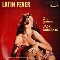 Jack Costanzo - Latin Fever! (Remastered)