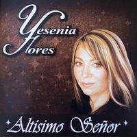 Yesenia Flores - Altísimo Señor