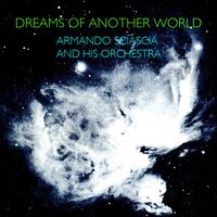 Armando Sciascia And His Orchestra - Dreams of Another World (Remastered)
