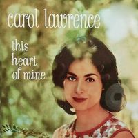 Carol Lawrence - This Heart Of Mine (Remastered)