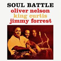 Oliver Nelson, King Curtis, Jimmy Forrest - Soul Battle (Remastered)