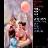 Neal Hefti and His Orchestra - Pardon My Doo-Wah! (Remastered)