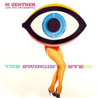 Si Zentner - The Swingin' Eye (Remastered)
