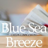 Blue Sea Breeze - 本を読む時間に心地よいBGM