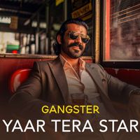 Gangster - Yaar Tera Star