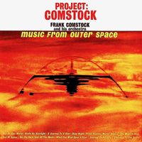 Frank Comstock - Project Comstock: Music from Outer Space (Remastered)