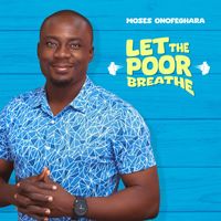 Moses Onofeghara - Let The Poor Breathe