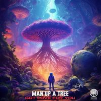Man Up A Tree - Got Love For You