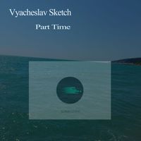 Vyacheslav Sketch - Part Time