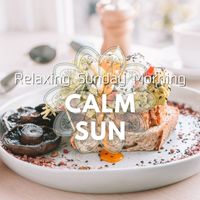 Calm Sun - Relaxing Sunday Morning