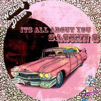 Saskin S - Its All About You