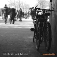 Manuel Galán - 44th Street Blues