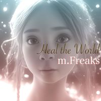 m.Freaks - Heal the World