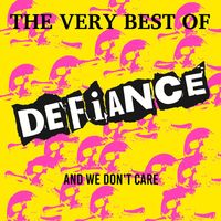 Defiance - The Very Best of Defiance...and We Don't Care (Explicit)