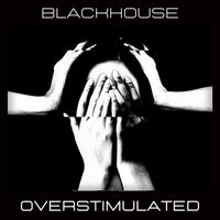 Blackhouse - Overstimulated