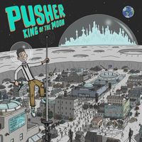 Pusher - King of the Moon (Explicit)