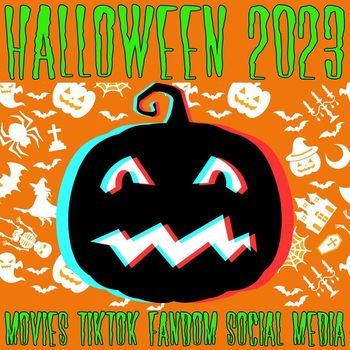Various Artists - Halloween 2023 Fandom (Movies, TikTok, Social Media)
