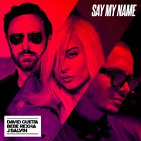 David Guetta, Bebe Rexha & J Balvin - Say My Name (Remixes)