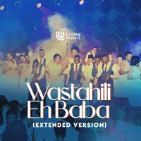 Living Waters - Wastahili Eh Baba (Extended Version)