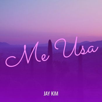 Jay Kim - Me Usa
