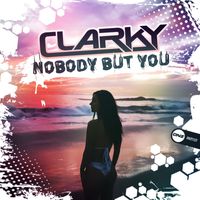 Clarky - Nobody But You