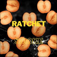 Smoke - Ratchet (Explicit)
