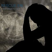 Yesterdays Fate - Rescue Me