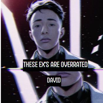 David - These Ex's Are Overrated (Explicit)