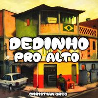 Christian Greg - Dedinho Pro Alto