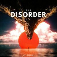 The Disorder - The Disorder - Live Session (Explicit)
