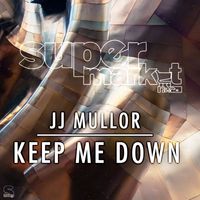 JJ Mullor - Keep Me Down
