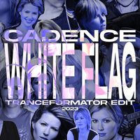 Cadence - White Flag (Tranceformator Edit)