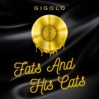 Fats And His Cats - Gigolo