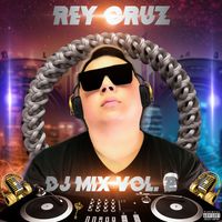 Rey Cruz - DJ MIX, Vol. 2 (Explicit)