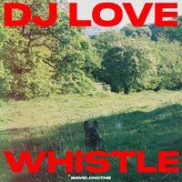 DJ Love - Whistle