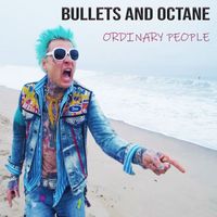 Bullets And Octane - Ordinary People