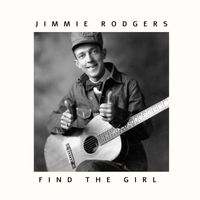 Jimmie Rodgers - Find The Girl