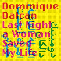 Dominique Dalcan - Last Night a Woman Saved My Life