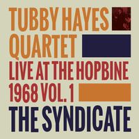 Tubby Hayes Quartet - The Syndicate - Live at the Hopbine 1968