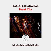 Tasos Athanasias & Michalis Koumbios - Drunk City