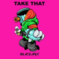 Slicejax - Take That