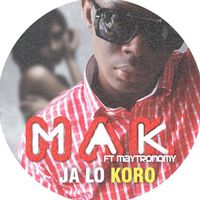 M.A.K - Ja Lo Koro + They Know Me