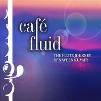 Naveen Kumar - Cafe Fluid
