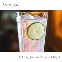 Secret Jam - Relaxing Jazz For A Perfect Night