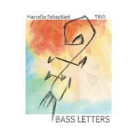 Marcello Sebastiani Trio - Bass Letters