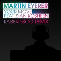 Martin Eyerer feat. Kosheen - Your Move (Kaiserdisco Remix)