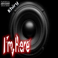Khiry - I'm Here (Explicit)