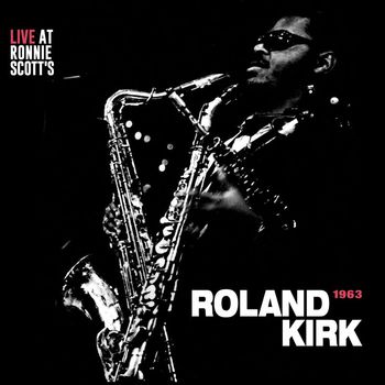 Rahsaan Roland Kirk - Live at Ronnie Scott's 1963 (Live)